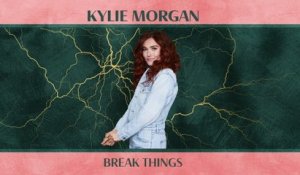 Kylie Morgan - Break Things (Audio)
