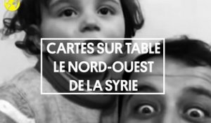 Cartes sur table | Tout comprendre au conflit au nord-ouest de la Syrie