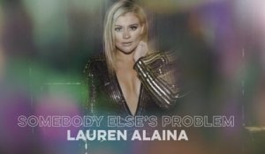 Lauren Alaina - Somebody Else’s Problem (Audio)
