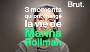 Les moments qui ont changé la vie de Marina Rollman