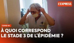 Coronavirus en France : à quoi correspond le stade 3 de l'épidémie ?