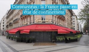 Coronavirus : la France passe en état de confinement