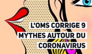 L'OMS corrige 9 mythes autour du coronavirus
