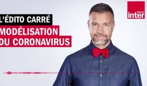Modélisation du coronavirus - L'édito carré