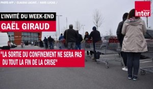 Gaël Giraud : "La sortie du confinement ne sera pas du tout la fin de la crise"