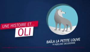 "Baïla, la petite Louve" par Adeline Dieudonné - Une histoire et ... Oli !