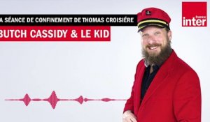 Butch Cassidy & le Kid - La séance de confinement de Thomas Croisière