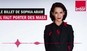 Coronavirus : "Il faut porter des max !" Le Billet de Sophia Aram