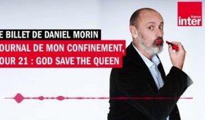 Journal de mon confinement, jour 21 : God save the Queen - Le billet de Daniel Morin