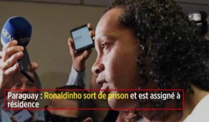 Paraguay : Ronaldinho sort de prison et est assigné à résidence