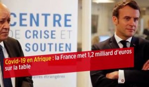 Covid-19 en Afrique : la France met 1,2 milliard d'euros sur la table