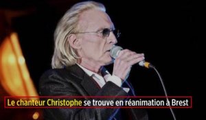 Le chanteur Christophe se trouve en réanimation à Brest