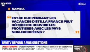 Est-ce que pendant les vacances d'été, la France peut décider de rouvrir les frontières avec les pays non-européens ?