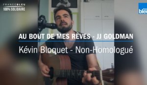 Confinement : reprise de "Au bout de mes rêves" par Kévin Bloquet du groupe Non-Homologué