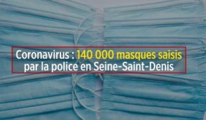 Coronavirus : 140 000 masques saisis par la police en Seine-Saint-Denis