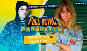 Melha Bedia VS Alice Moitié - FULL METAL BANQUETTE présenté par Monsieur Poulpe