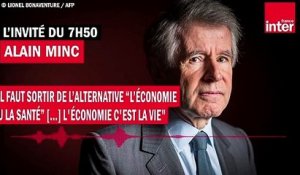Alain Minc : "Il faut sortir de l’alternative “l’économie ou la santé” [...] l'économie c'est la vie"