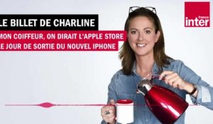 "Mon coiffeur, on dirait l'Apple store le jour de sortie du nouvel iPhone" - Le Billet de Charline