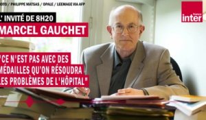 Marcel Gauchet : "Ce n'est pas avec des médailles qu’on résoudra les problèmes de l'hôpital"
