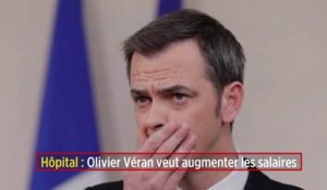 Hôpital : Olivier Véran veut augmenter les salaires