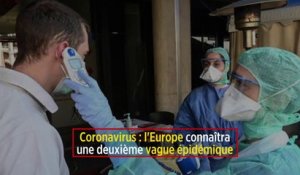 Coronavirus : l'Europe connaîtra une deuxième vague épidémique