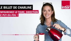 Enfourchez le tigre, direction le Puy-du-Fou ! Le Billet de Charline