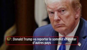 G7 : Donald Trump va reporter le sommet et inviter d’autres pays