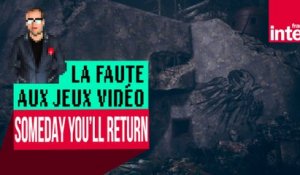"Someday You'll Return", prostrons-nous dans les bois - Let's Play #LFAJV