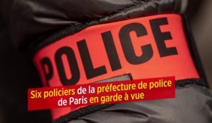 Six policiers de la préfecture de police de Paris en garde à vue
