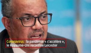 Coronavirus : la pandémie « s'accélère », le Royaume-Uni reconfine Leicester