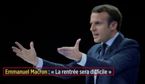 Emmanuel Macron : « La rentrée sera difficile »