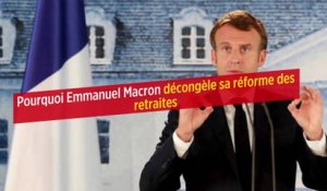 Pourquoi Emmanuel Macron décongèle sa réforme des retraites