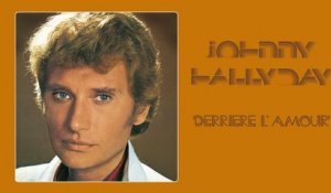 Johnny Hallyday - Derrière l'amour