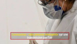 Coronavirus : « des preuves émergent » sur une transmission par l’air