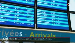 Covid-19 : La France devrait-elle refermer ses frontières ?