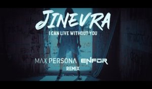 Jinevra, Max Persona, Enfor - I Can Live Without You - Max Persona & Enfor Remix