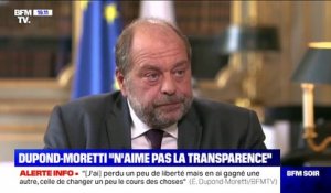 Dupond-Moretti sur la déclaration de patrimoine et d'intérêts: "Je n'aime pas la transparence (...) mais je vais m'y soumettre"