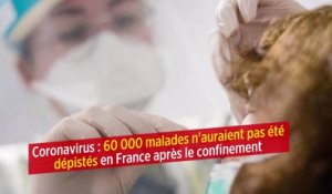 Coronavirus : 60 000 malades n'auraient pas été dépistés en France après le confinement
