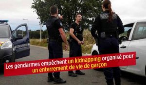 Les gendarmes empêchent un kidnapping organisé pour un enterrement de vie de garçon