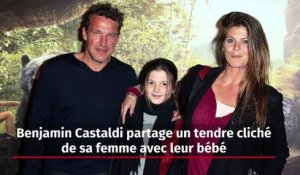 Benjamin Castaldi partage un tendre cliché de sa femme avec leur bébé