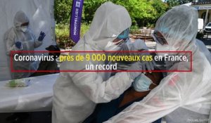 Coronavirus : près de 9 000 nouveaux cas en France, un record