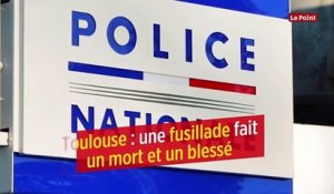 Toulouse : une fusillade fait un mort et un blessé