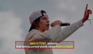 INFO LE POINT. Violences : trois femmes portent plainte contre Moha La Squale