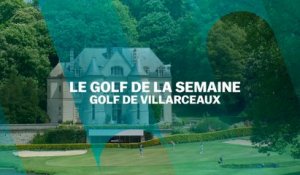 Le Golf de la semaine : Golf de Villarceaux