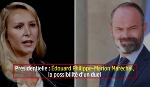 Présidentielle : Édouard Philippe-Marion Maréchal, la possibilité d'un duel