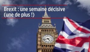 Brexit : une semaine décisive (une de plus !)
