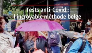 Tests anti-Covid : l'incroyable méthode belge