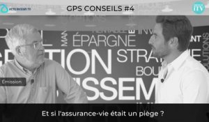 GPS CONSEILS #4 :  Et si l'assurance-vie était un piège ?