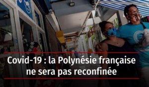Covid-19 : la Polynésie française ne sera pas reconfinée