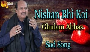 Nishan Bhi Koi | Audio-Visual | Superhit | Ghulam Abbas